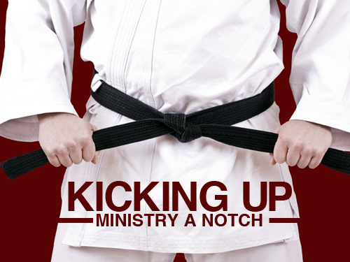 Kicking up ministry a notch