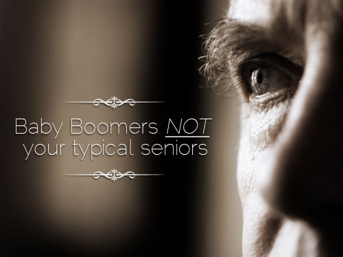 Baby Boomers are not your typical ‘seniors’