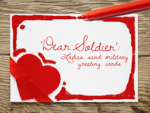 ‘Dear Soldier’: Ladies send military greeting cards