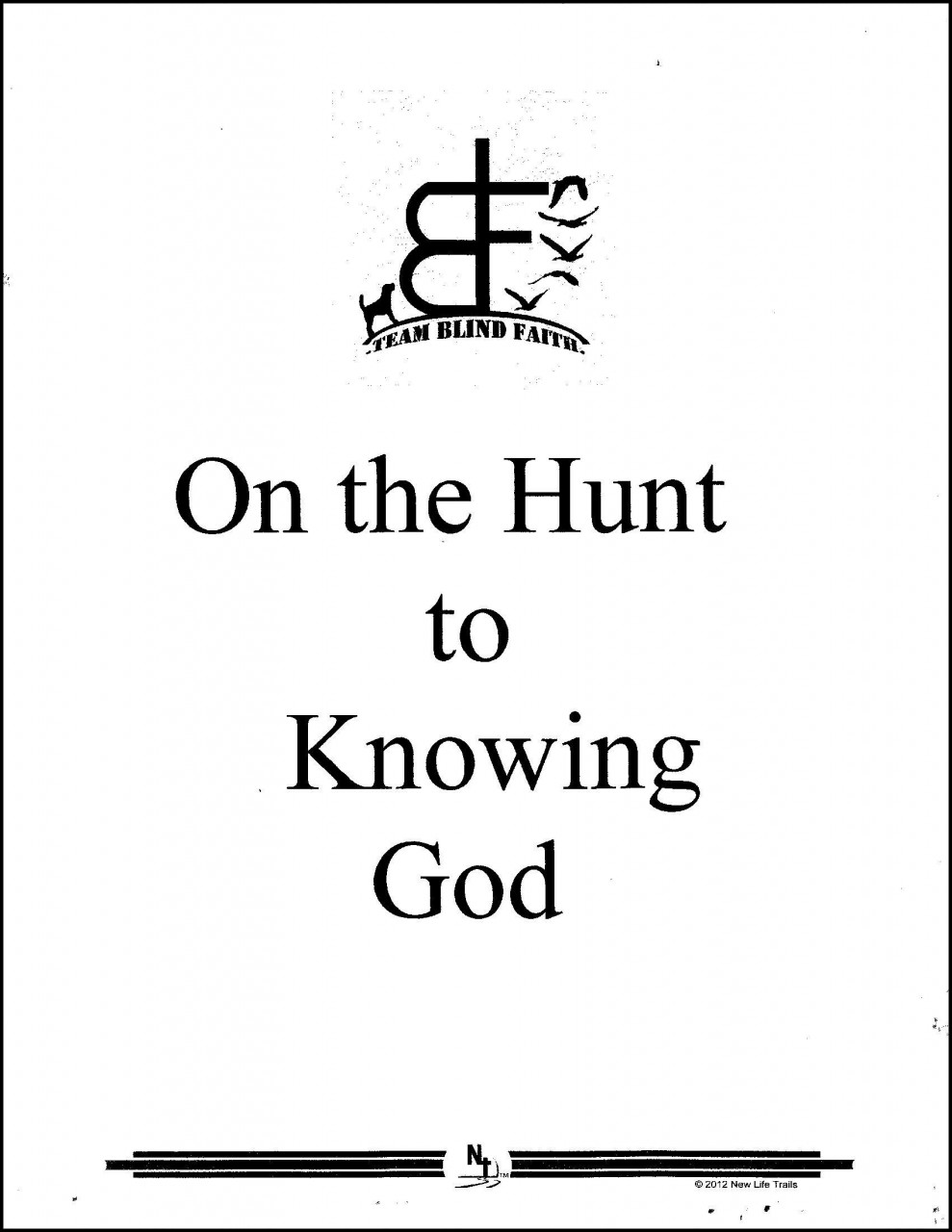  On the Hunt to Knowing God is the Bible study that Team Blind Faith uses while hunting. 