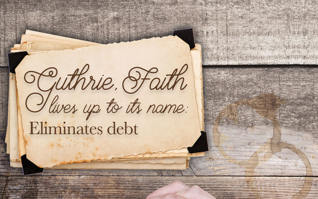 Guthrie, Faith lives up to its name; eliminates debt