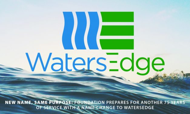 New name, same purpose: Foundation prepares for another 75 years of service with a name change to WatersEdge