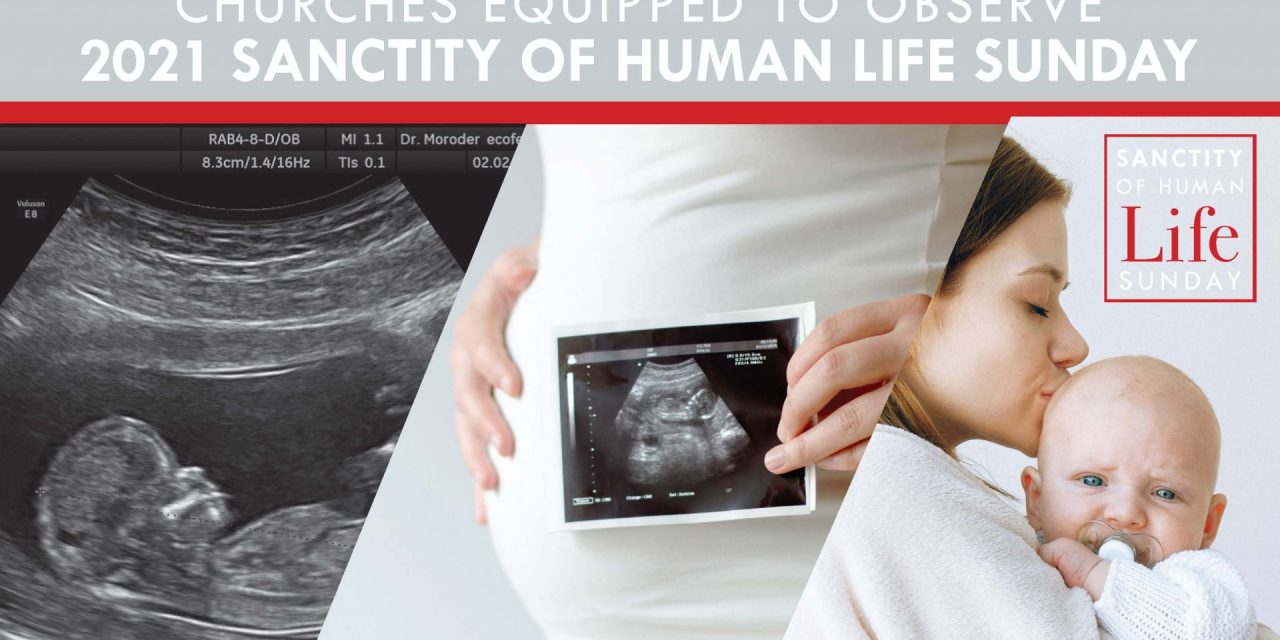 Churches equipped to observe 2021 Sanctity of Human Life Sunday