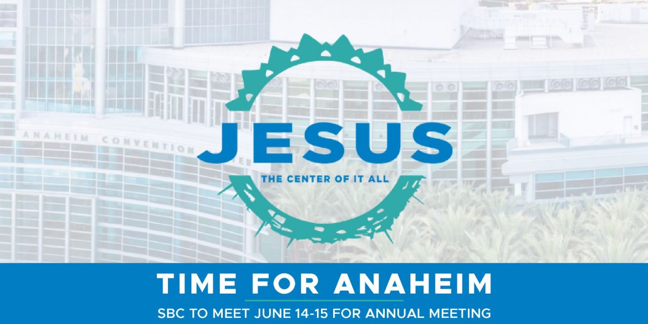 Time for Anaheim: SBC to meet June 14-15 for annual meeting