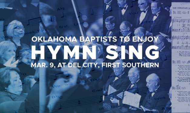 Oklahoma Baptists to enjoy Hymn Sing, March 9 at Del City, First Southern