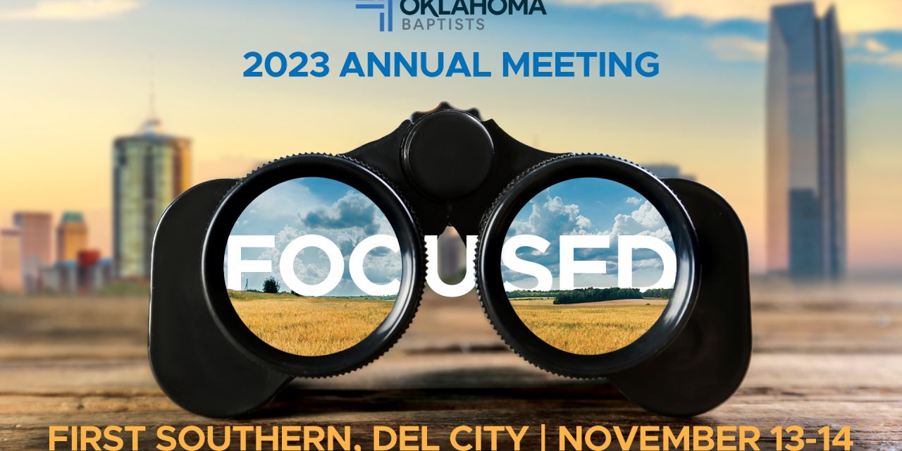 ‘Focused’ on Gospel advance: 2023 Annual Meeting set for Nov. 13-14 at Del City, First Southern