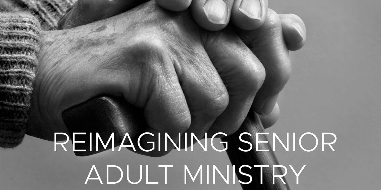 Reimagining Senior Adult Ministry