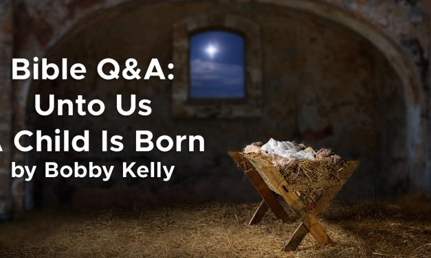 Bible Q&A: Unto us a Child is born