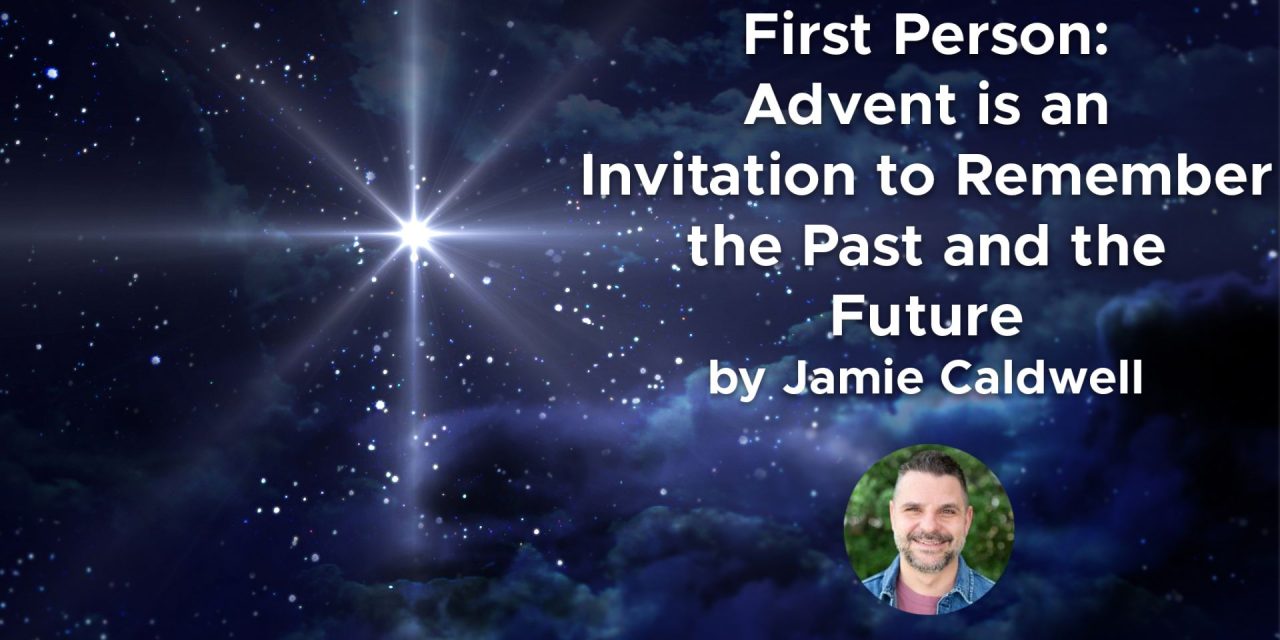 FIRST-PERSON: Advent is an invitation to remember the past and the future