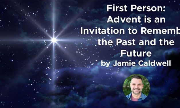 FIRST-PERSON: Advent is an invitation to remember the past and the future