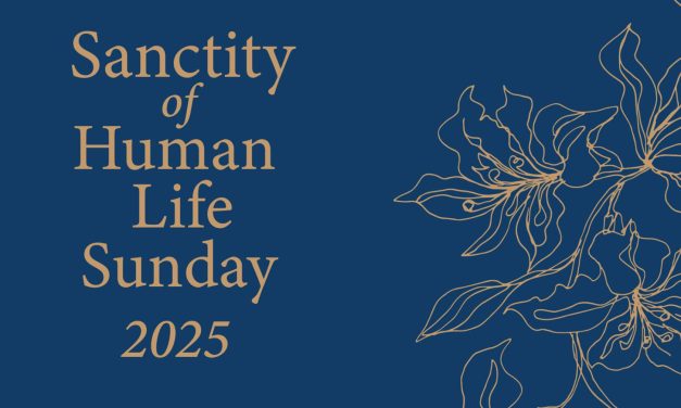 Sanctity of Human Life Sunday 2025