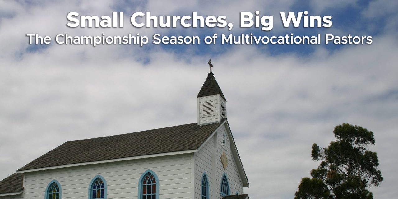BLOG – Small Churches, Big Wins: The Championship Season of Multivocational Pastors