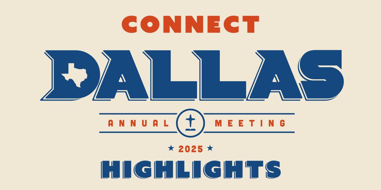 CONNECT – Highlights of the 2025 SBC Annual Meeting
