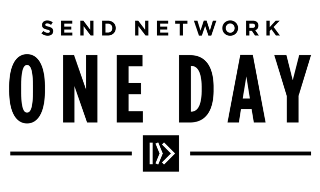 Send Network ‘ONE DAY’ Event to Unite, Inspire Disciple Multiplication