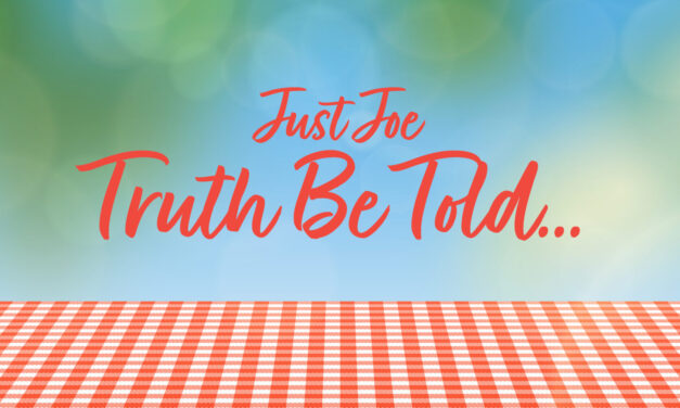 Just Joe – Truth Be Told…
