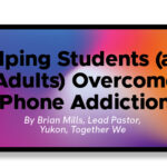 TOOLBOX – Helping Students (and Adults) Overcome Phone Addiciton